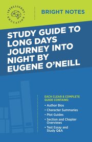 Study Guide to Long Days Journey into Night by Eugene O'Neill, Intelligent Education