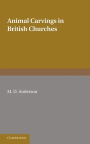 ksiazka tytu: Animal Carvings in British Churches autor: Anderson M. D.