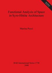 ksiazka tytu: Functional Analysis of Space in Syro-Hittite Architecture autor: Pucci Marina