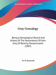 Gray Genealogy, Raymond M. D.