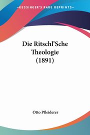 Die Ritschl'Sche Theologie (1891), Pfleiderer Otto