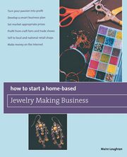 How to Start a Home-Based Jewelry Making Business, Loughran Maire