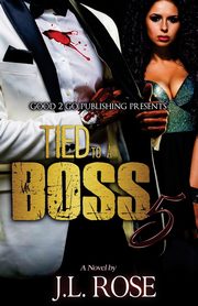 Tied to a Boss 5, Rose John L