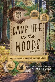 Camp Life in the Woods, Gibson W. Hamilton