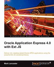 Oracle Application Express 4.0 with Ext Js, Lancaster Mark