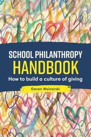 ksiazka tytu: School Philanthropy Handbook autor: Woinarski Gavan