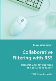 Collaborative Filtering with RSS - Research and development of a social feed-reader, Schommer Ingo