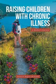 ksiazka tytu: Raising Children With Chronic Illness autor: Rogers Ph.D RN Dana P.