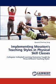 ksiazka tytu: Implementing Mosston's Teaching Styles in Physical Skill Classes autor: Zeng Howard Zhenhao