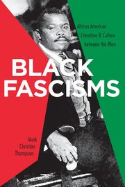 Black Fascisms, Thompson Mark Christian