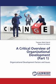 A Critical Overview of Organizational Development (Part 1), Hamid Tasawar Abdul