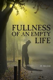 Fullness of an Empty Life, Oberfelds IS.