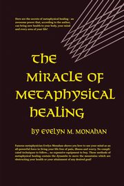 ksiazka tytu: The Miracle of Metaphysical Healing autor: Monahan Evelyn M.
