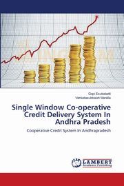 Single Window Co-operative Credit Delivery System In Andhra Pradesh, Esukabatti Gopi