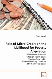 Role of Micro-Credit on the Livilihood for Poverty Alleviation, Mustafa Yasser