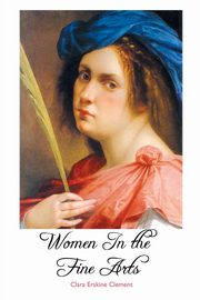 ksiazka tytu: WOMEN IN THE FINE ARTS autor: Clement Clara Erskine