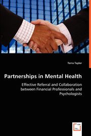 ksiazka tytu: Partnerships in Mental Health - Effective Referral and Collaboration between Financial Professionals and Psychologists autor: Taylor Terra