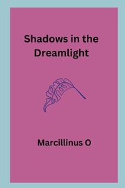 Shadows in the Dreamlight, O Marcillinus