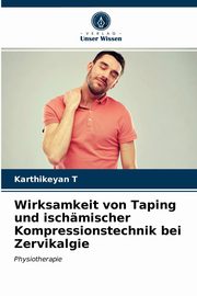 ksiazka tytu: Wirksamkeit von Taping und ischmischer Kompressionstechnik bei Zervikalgie autor: T Karthikeyan