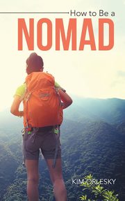 How to Be a Nomad, Orlesky Kim
