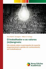 O trabalhador e os valores (in)tangveis, Grangeiro Sara Ruth A.