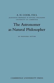 The Astronomer as Natural Philosopher, Cook A. H.