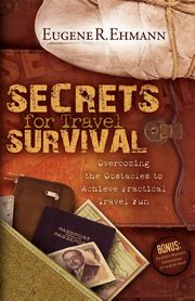 Secrets for Travel Survival, Ehmann Eugene