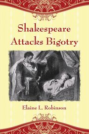 Shakespeare Attacks Bigotry, Robinson Elaine L
