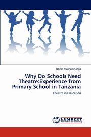 ksiazka tytu: Why Do Schools Need Theatre autor: Nicodem Sanga Daines