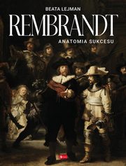 ksiazka tytu: Rembrandt Anatomia sukcesu autor: 