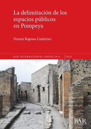 ksiazka tytu: La delimitacin de los espacios pblicos en Pompeya autor: Raposo Gutirrez Noem