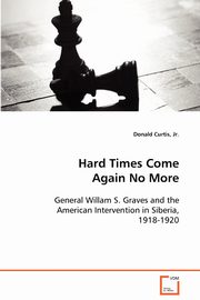 ksiazka tytu: Hard Times Come Again No More autor: Curtis Jr. Donald