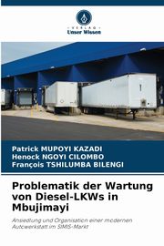 Problematik der Wartung von Diesel-LKWs in Mbujimayi, MUPOYI KAZADI Patrick