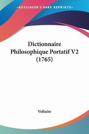 Dictionnaire Philosophique Portatif V2 (1765), Voltaire