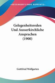 ksiazka tytu: Gelegenheitsreden Und Ausserkirchliche Ansprachen (1900) autor: Wolfgarten Gottfried
