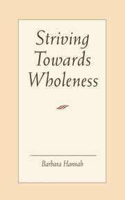 Striving Towards Wholeness, Hannah Barbara