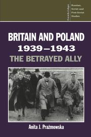 Britain and Poland 1939 1943, Prazmowska Anita