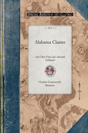 ksiazka tytu: Alabama Claims autor: Charles Cotesworth Beaman