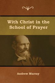 With Christ in the School of Prayer, Murray Andrew