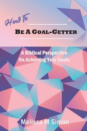 How To Be A Goal-Getter, Simon Melissa M