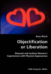Objectification or Liberation- Bisexual and Lesbian Women's Experiences with Physical Appearance, Black Amy