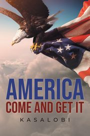 ksiazka tytu: America Come And Get It autor: . Kasalobi