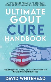 Ultimate Gout Cure Handbook, Whitehead David
