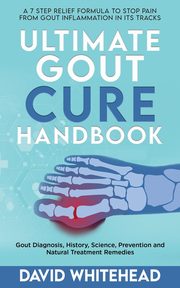 ksiazka tytu: Ultimate Gout Cure Handbook autor: Whitehead David