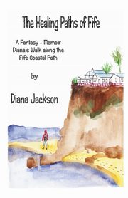 The Healing Paths of Fife, Jackson Diana