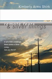 Remote Fears & Silver Linings, Shirk Kimberly Arms