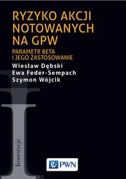 Ryzyko akcji notowanych na GPW, Dbski Wiesaw, Feder-Sempach Ewa, Wjcik Szymon