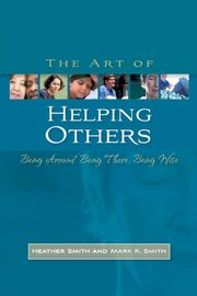 ksiazka tytu: The Art of Helping Others autor: Smith Heather