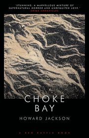 CHOKE BAY, Jackson Howard