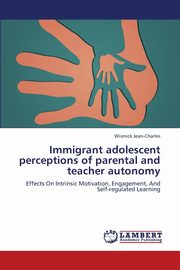 ksiazka tytu: Immigrant Adolescent Perceptions of Parental and Teacher Autonomy autor: Jean-Charles Wismick
